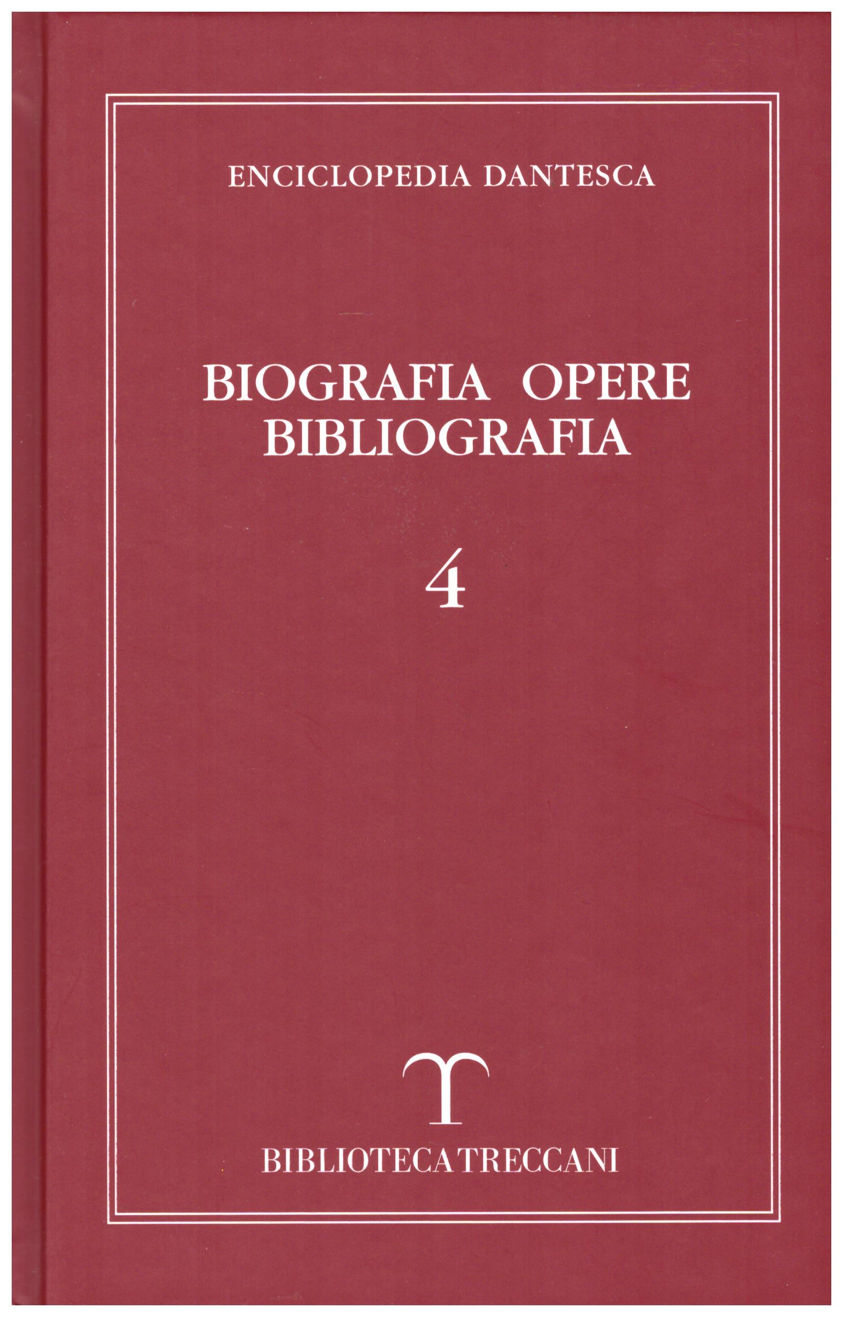 Titolo: Enciclopedia Dantesca, Biografia opere bibliografia 4    Autore: AA.VV.    Editore: Biblioteca Treccani